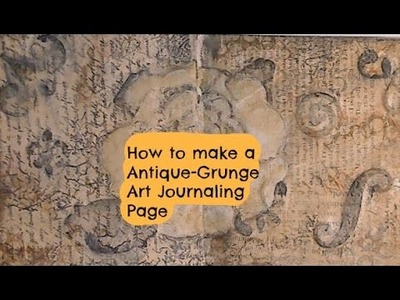 How to Make a Antique Grunge Art Journal Page