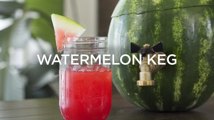 How to Make a Watermelon Keg | Wine Awesomeness
