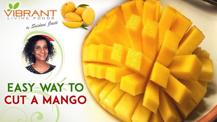 How to Peel and Cut a Mango | Easy Tips to Slice a Mango | Sridevi Jasti | Vibrant Living