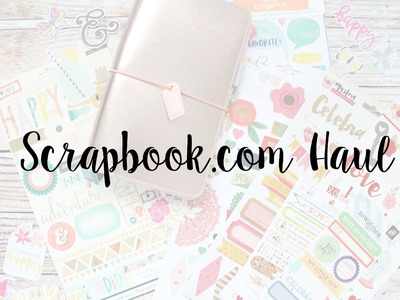 Scrapbook.com Haul ll Stickers ll Paper ll Travelers Notebook and More