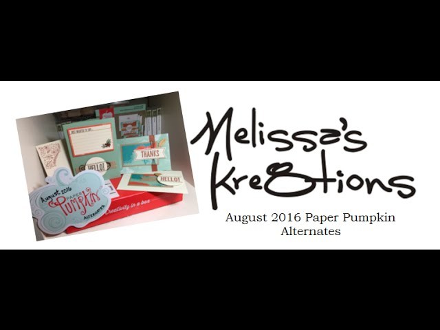 August 2016 Paper Pumpkin Alternates- Stampin' Up! - Melissa's Kre8tions
