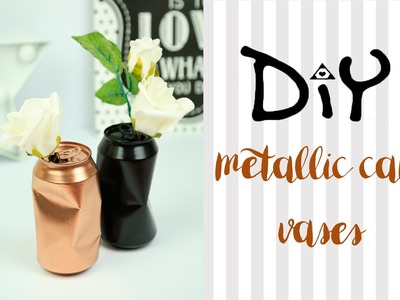 DIY metallic can vases