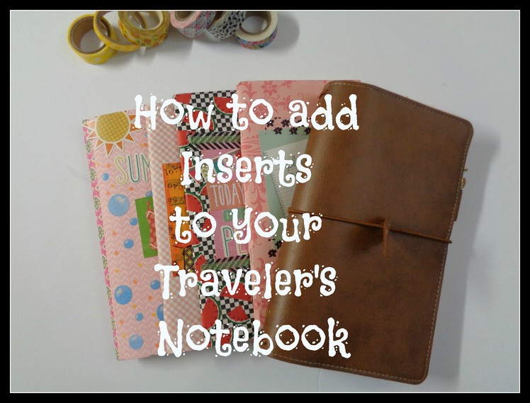 Traveler's Notebook ~How to add Inserts to your Notebook