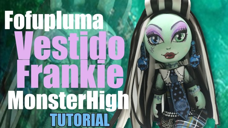 Como vestido fofupluma(fofucha) Frankie MonsterHigh - How to make dress Frankie MonsterHigh fofupen
