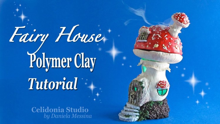 Fairy House Polymer Clay Tutorial