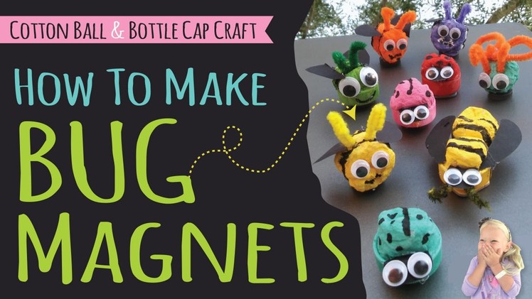 How to Make Bug Magnets for Kids | DIY Recycled Art | Bug Crafts