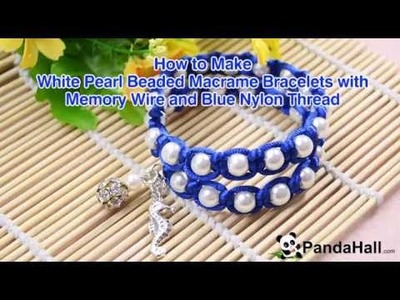 How to Make White Pearl Beaded Macrame Bracelets with Memory Wire and Blue Nylon Thread
