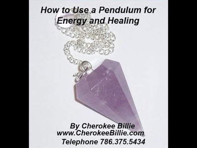 How to Use a Pendulum for Energy and Healing.  By Cherokee Billie
