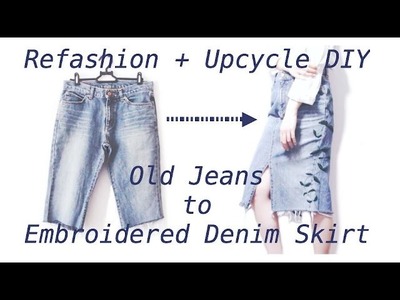 Sewing + Refashion Old Jeans to Embroidered Denim Skirt
