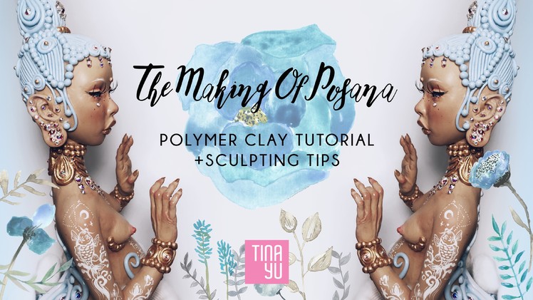 THE MAKING OF POSANA | Polymer Clay Sculpting Tutorial + Tips
