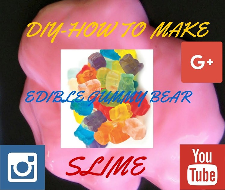 DIY-HOW TO MAKE EDIBLE GUMMY BEAR SLIME