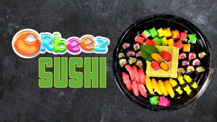 Orbeez Crush Sushi DIY - How to Make Play Sushi with Orbeez Girls | Official Orbeez
