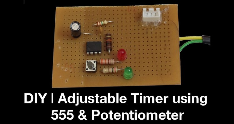 DIY | Adjustable Timer using 555 & potentiometer