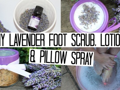 DIY Beauty Products - Lavender Foot Scrub, Lotion & Pillow Spray