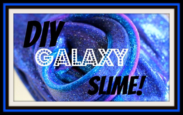 DIY galaxy slime.Bailey Dedrick