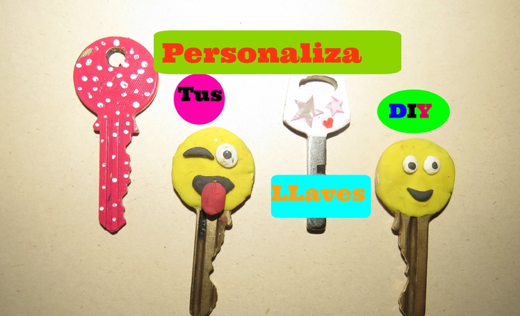 DIY:" PERSONALIZA Y DECORA TUS LLAVES. Decorate your keys