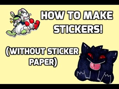 How To Make Stickers!! (No Sticker Paper)