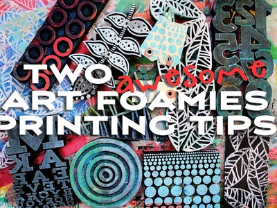 Tutorial: 2 Art Foamies Foam Stamps Printing Techniques