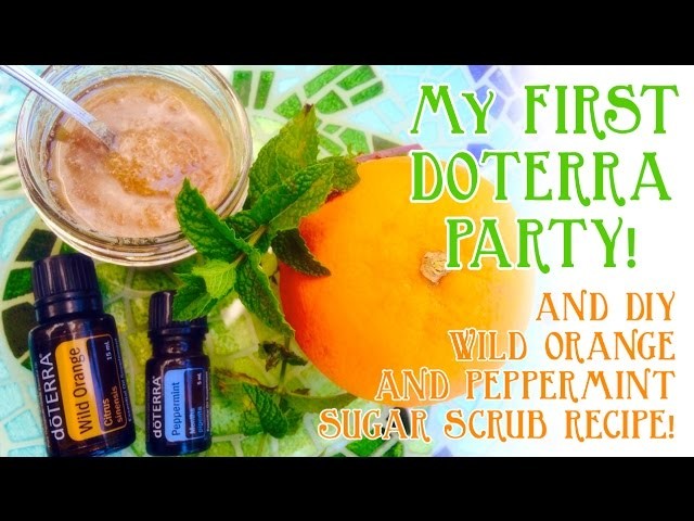 DoTERRA Essential Oil Party | DIY Orange n Peppermint Sugar Scrub Recipe