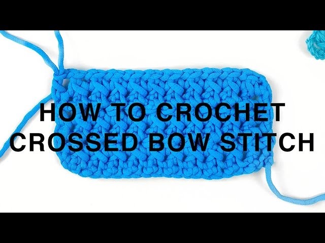 HOW TO CROCHET | CROSSED BOW STITCH