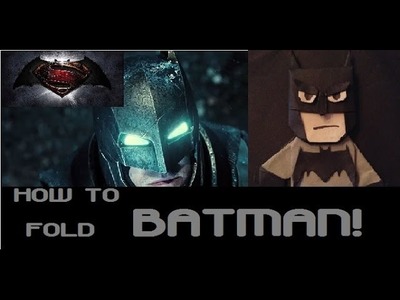 How to fold Batman v Superman: Batman!