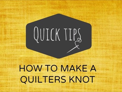 How to make a quilters knot