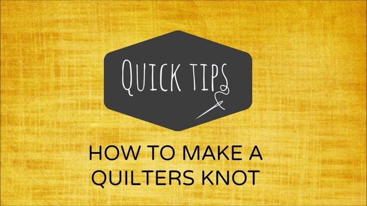 How to make a quilters knot