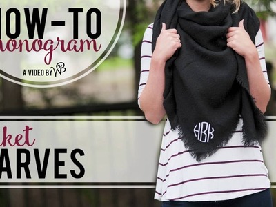 How to Monogram: Blanket Scarves
