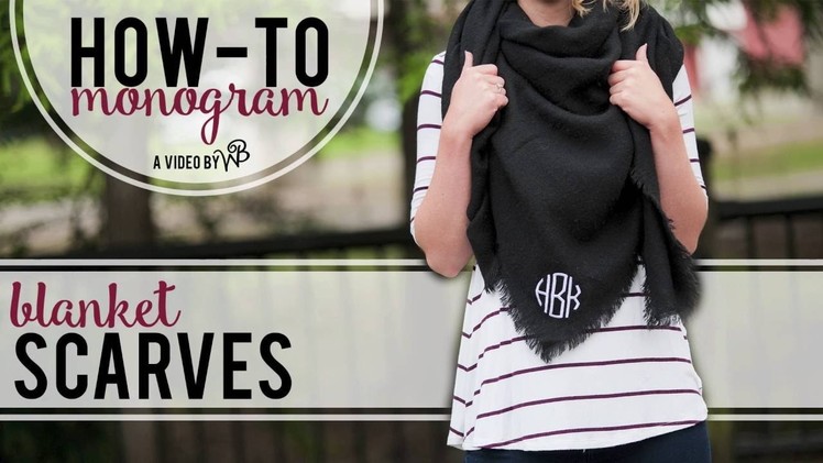 How to Monogram: Blanket Scarves