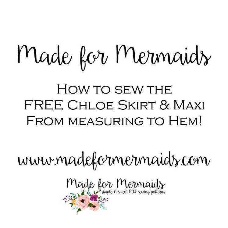 How to sew the FREE Chloe Skirt- Made for Mermaids