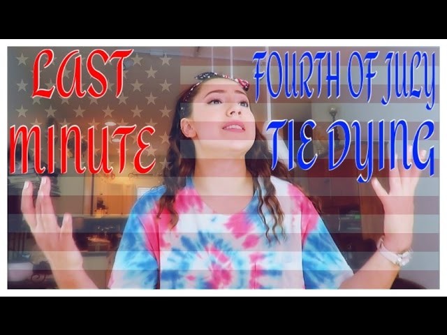 LAST MINUTE FOURTH OF JULY TIE DYING | DIY