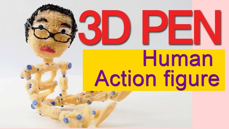 3D PEN PRINT ART | How to make MOVABLE action figure DIY | Tutorial