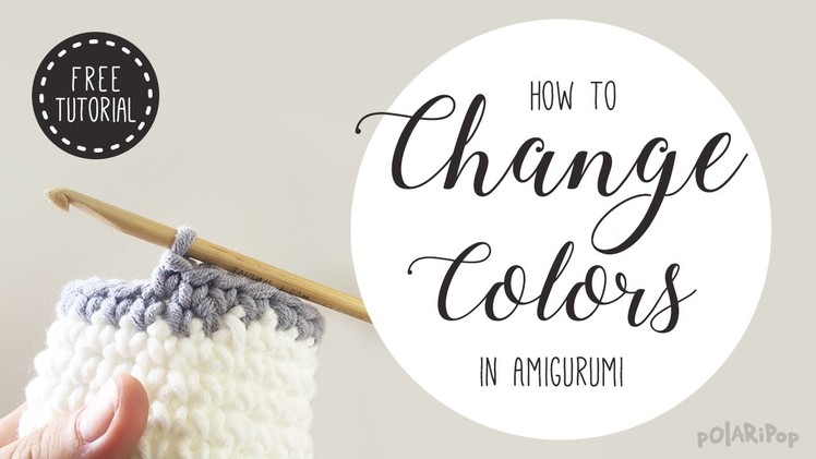 Amigurumi Basics: Learn how to change colors