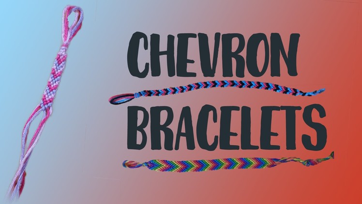 HOW TO: Chevron (Friendship) Bracelets