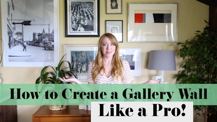 How to Create a Gallery Wall, Like a Pro. By Sarah Neylan