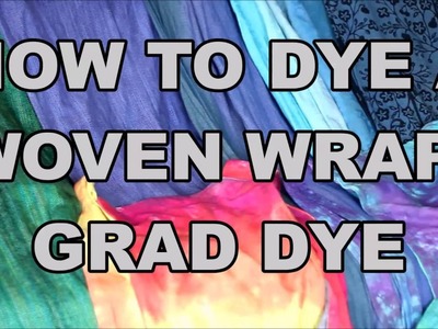 How to dye a woven wrap: Grad dye SIMPLE METHOD