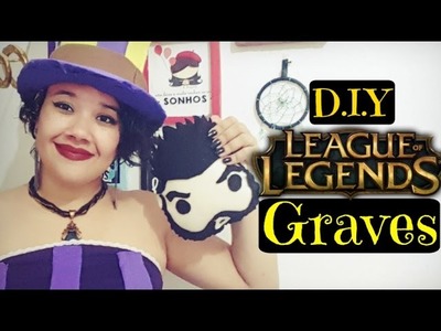 D.I.Y LEAGUE OF LEGENDS - GRAVES!