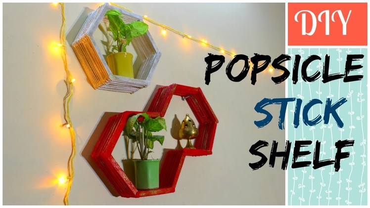 DIY : Popsicle stick Shelf - How to make hexagon shelves - Room Decor