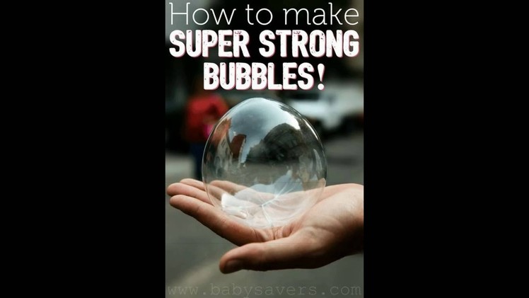 Diy Super Strong Bubbles 2016