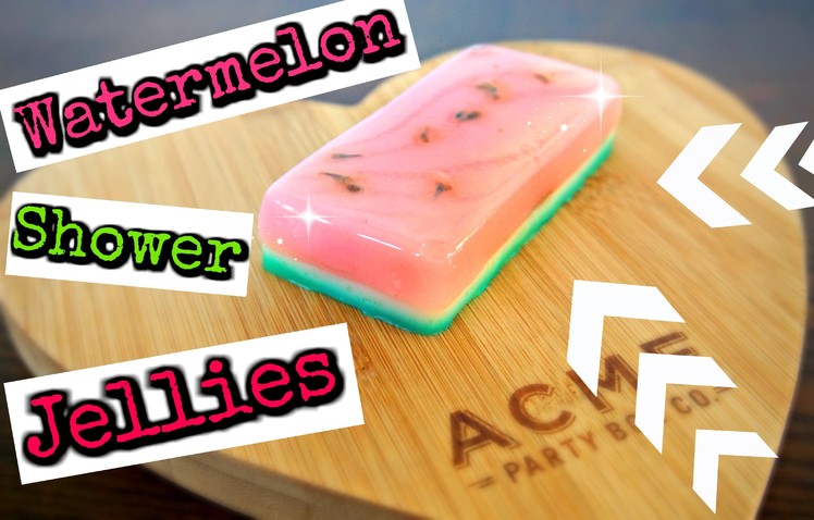 DIY Watermelon Shower Jellies!