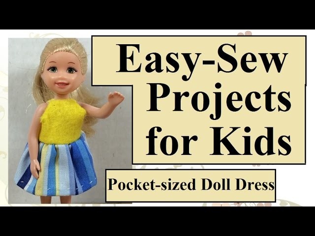 Easy Sewing Projects for Kids Polly Pocket Dress