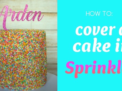 How to: Cover a Cake in Sprinkles