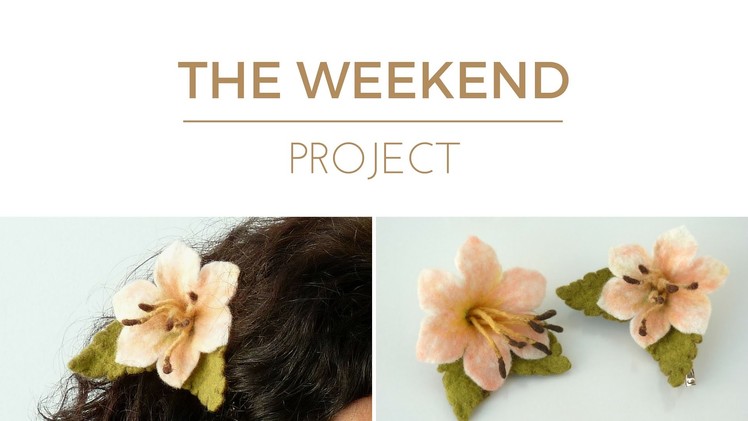 How to Wet Felt a Flower Brooch or Hairpin – The Lily FREE Workshop for Beginners