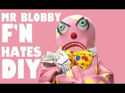 Mr Blobby F'N Hates DIY!
