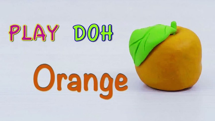 Play Doh Orange | Clay Modeling for Children Easy Fruits | How to Make Play dough Fruits for Kids