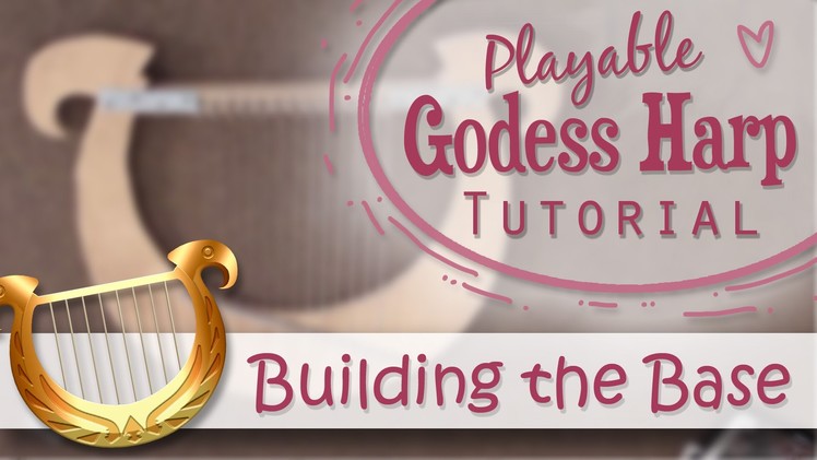 Playable Zelda Godess Harp Tutorial - Part 1: Building the Base