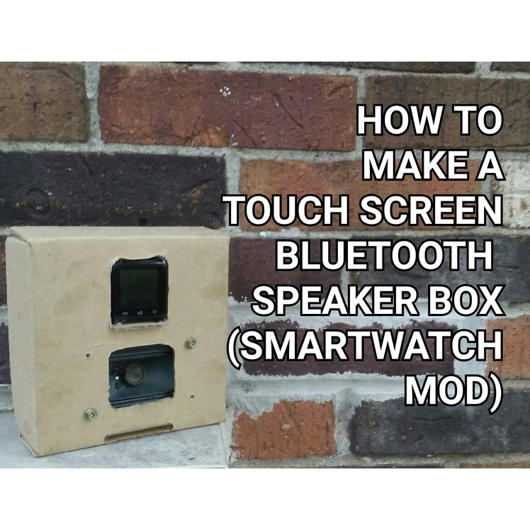 DIY How to make a Touch Screen Bluetooth Speaker Box (U8 Smartwatch mod)