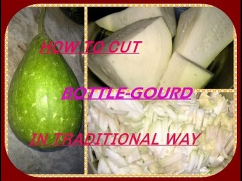 How To Cut Bottle Gourd (Lauki) In Traditional Way. !!!