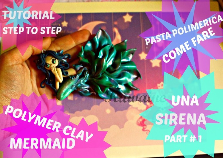 TUTORIAL STEP TO STEP POLYMER CLAY  MERMAID PART 1- COME FARE SIRENA IN PASTA POLIMERICA