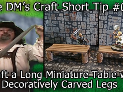 Craft a Long Miniature Table with Decoratively Carved Legs (DM's Craft Short Tip #92)